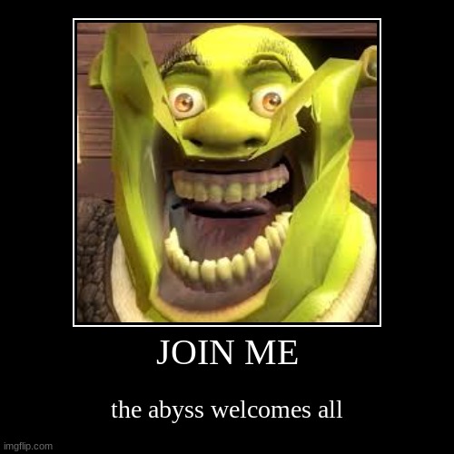 JOIN ME | the abyss welcomes all | image tagged in funny,demotivationals | made w/ Imgflip demotivational maker