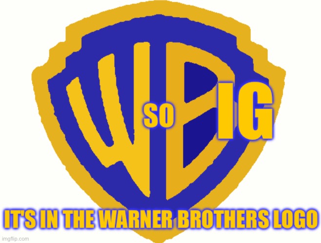 Warner Brothers W so Big | image tagged in warner brothers w so big | made w/ Imgflip meme maker