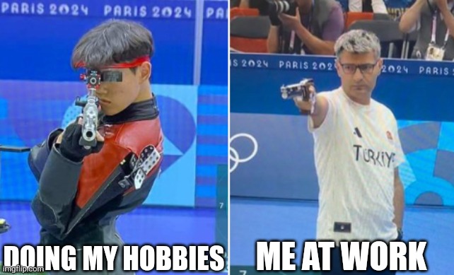 hobby vs work | DOING MY HOBBIES; ME AT WORK | image tagged in turkey olympian gearless | made w/ Imgflip meme maker