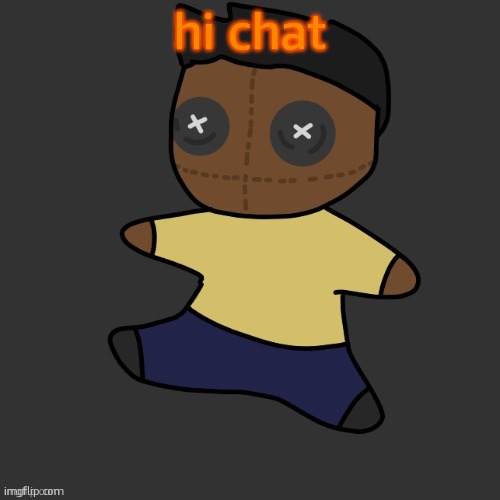 getawax.mp4 plushie (thx Disco.) | hi chat | image tagged in getawax mp4 plushie thx disco | made w/ Imgflip meme maker