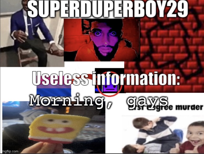 Superduperboy29 announcement temp | Morning, gays | image tagged in superduperboy29 announcement temp | made w/ Imgflip meme maker