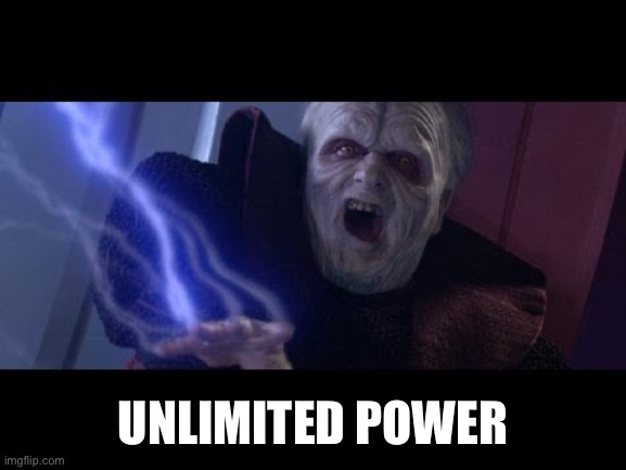 Unlimited Power | UNLIMITED POWER | image tagged in unlimited power | made w/ Imgflip meme maker