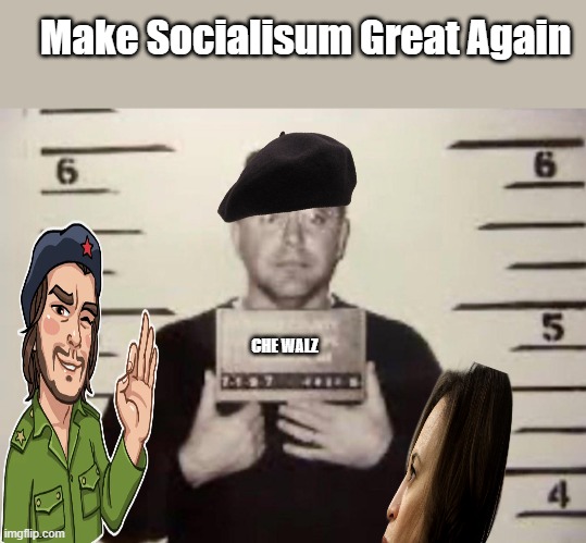 Make Socialisum Great Again; CHE WALZ | made w/ Imgflip meme maker