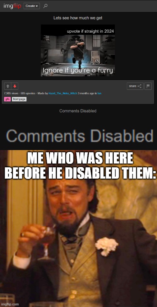 Blud got too much heat lmao | ME WHO WAS HERE BEFORE HE DISABLED THEM: | image tagged in memes,laughing leo,funny,loser,upvote begging | made w/ Imgflip meme maker