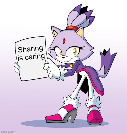 blaze with a sign | Sharing is caring | image tagged in blaze with a sign | made w/ Imgflip meme maker