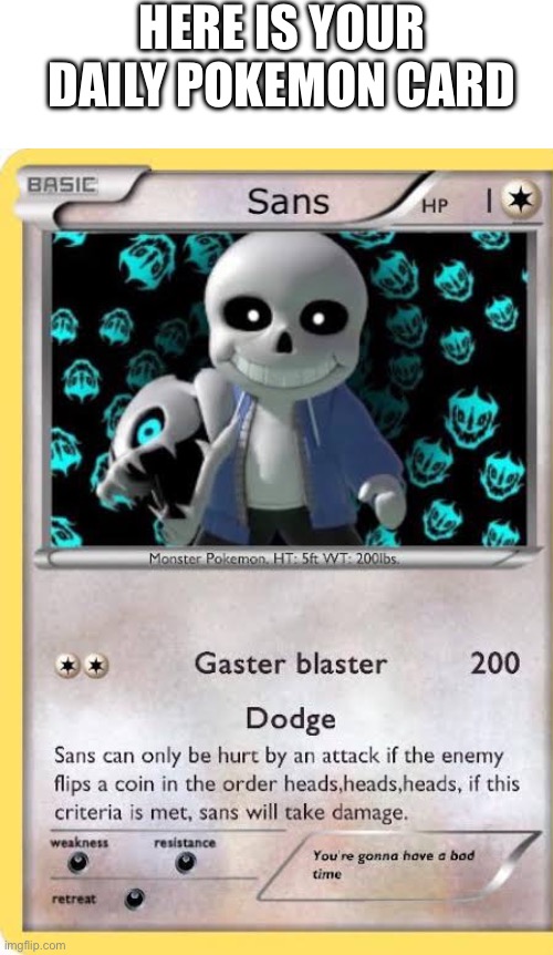 Your wellcome  ;) | HERE IS YOUR DAILY POKEMON CARD | made w/ Imgflip meme maker