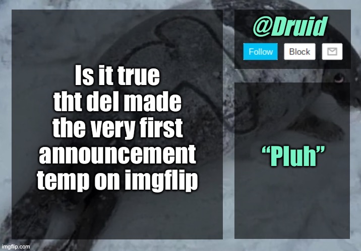 New announcement temp | Is it true tht del made the very first announcement temp on imgflip; “Pluh” | image tagged in new announcement temp | made w/ Imgflip meme maker