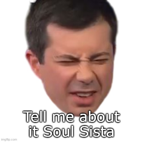 Tell me about it Soul Sista | made w/ Imgflip meme maker