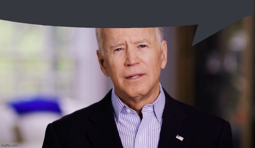 Joe Biden 2020 | image tagged in joe biden 2020 | made w/ Imgflip meme maker