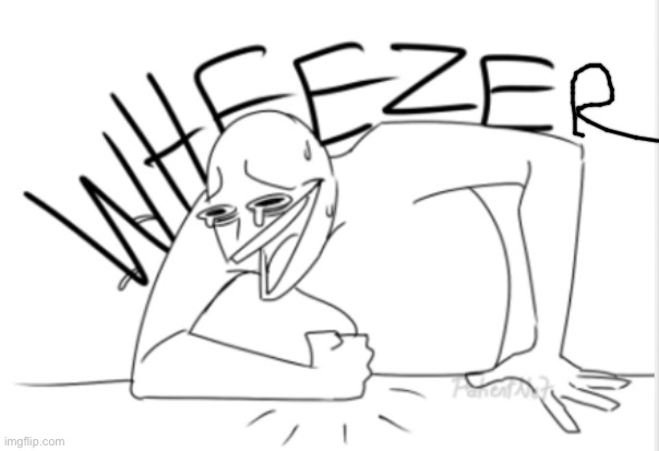 wheeze | image tagged in wheeze | made w/ Imgflip meme maker