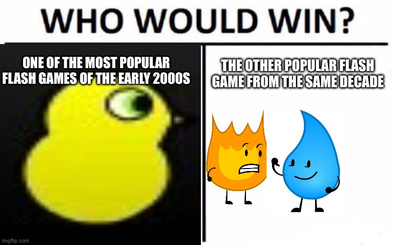 I remember duck life like the back of my hand | ONE OF THE MOST POPULAR FLASH GAMES OF THE EARLY 2000S; THE OTHER POPULAR FLASH GAME FROM THE SAME DECADE | image tagged in memes,who would win,coolmath | made w/ Imgflip meme maker