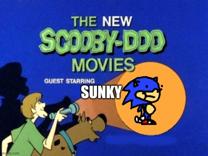 Sunky-Doo! Where are You? | SUNKY | image tagged in scooby doo meets | made w/ Imgflip meme maker