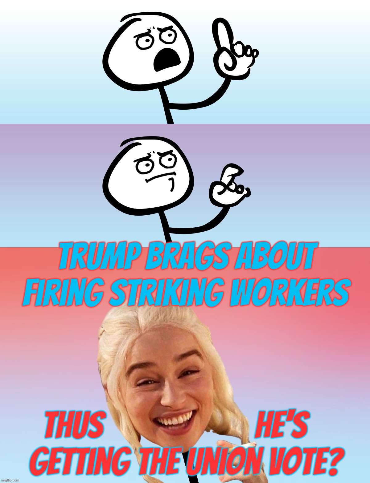 Latest with the MAGAtronics' script is that Unions are all for Trump while he and Elmo laugh about firing striking workers | Trump brags about firing striking workers; Thus                     he's   
getting the union vote? | image tagged in um wait on second thought,trump,elon musk,elmo,bragging about firing workers,claim to be a union darling | made w/ Imgflip meme maker