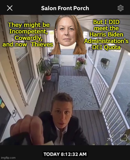 Cheatle's Legacy Lives on in perpetuity | They might be
Incompetent, Cowardly, and now  Thieves; But I DID meet the Harris Biden Administration's DEI Quota | image tagged in secret service chick burglars meme | made w/ Imgflip meme maker