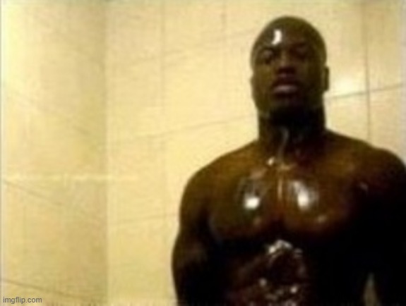 A Black Man In The Shower | image tagged in a black man in the shower | made w/ Imgflip meme maker