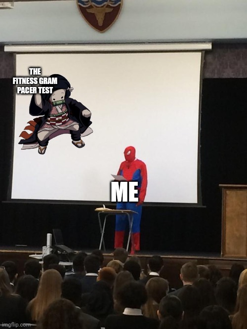 Spiderman Presentation | THE FITNESS GRAM PACER TEST; ME | image tagged in spiderman presentation | made w/ Imgflip meme maker