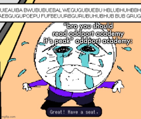 “bro you should read oddport academy it’s peak” oddport academy: | made w/ Imgflip meme maker