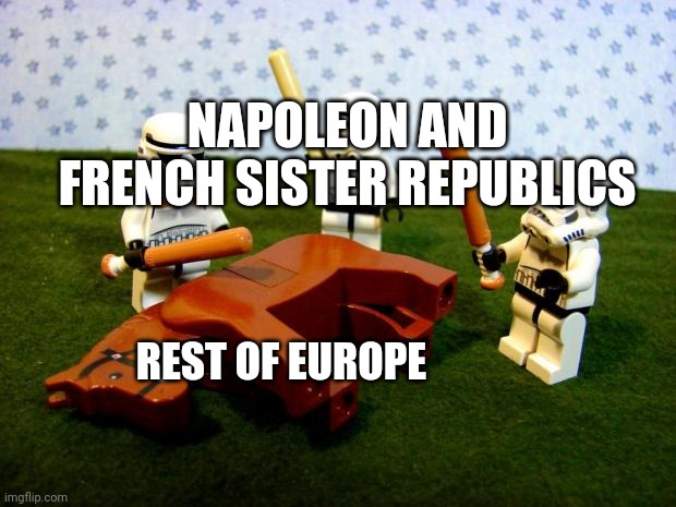 Uk's navy and Russia are the ones that survived | NAPOLEON AND FRENCH SISTER REPUBLICS; REST OF EUROPE | image tagged in beating a dead horse,memes,historical meme,history,history memes | made w/ Imgflip meme maker