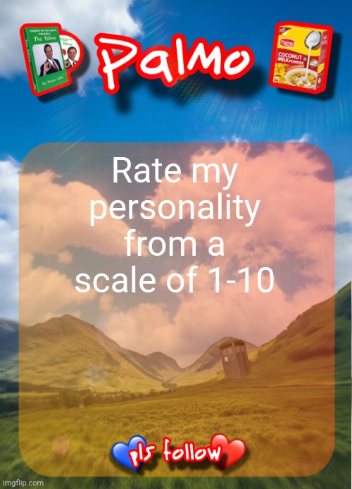 comment and follow pls | Rate my personality from a scale of 1-10 | image tagged in comment and follow pls | made w/ Imgflip meme maker