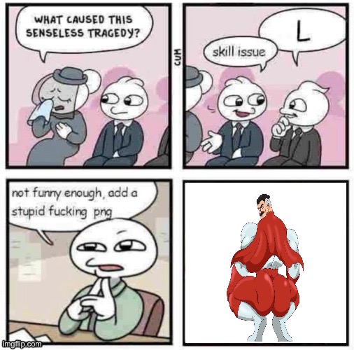 omni gyat?! | image tagged in stupid fucking png | made w/ Imgflip meme maker