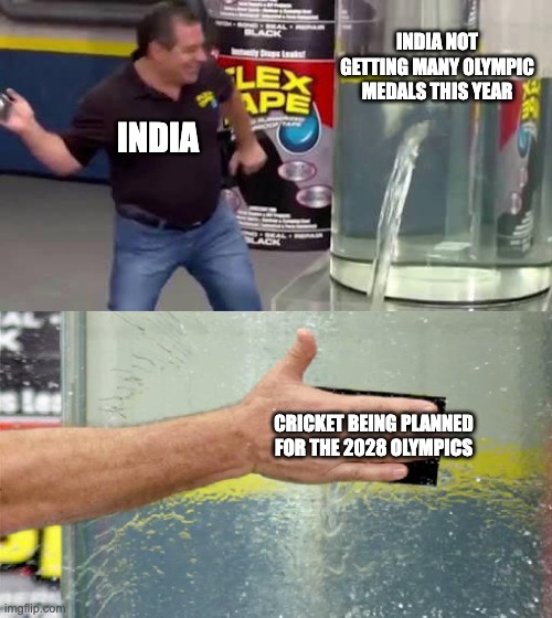 Infinite Gold Medal Hack Confirmed?! | INDIA NOT GETTING MANY OLYMPIC MEDALS THIS YEAR; INDIA; CRICKET BEING PLANNED FOR THE 2028 OLYMPICS | image tagged in flex tape,india,cricket,olympics | made w/ Imgflip meme maker