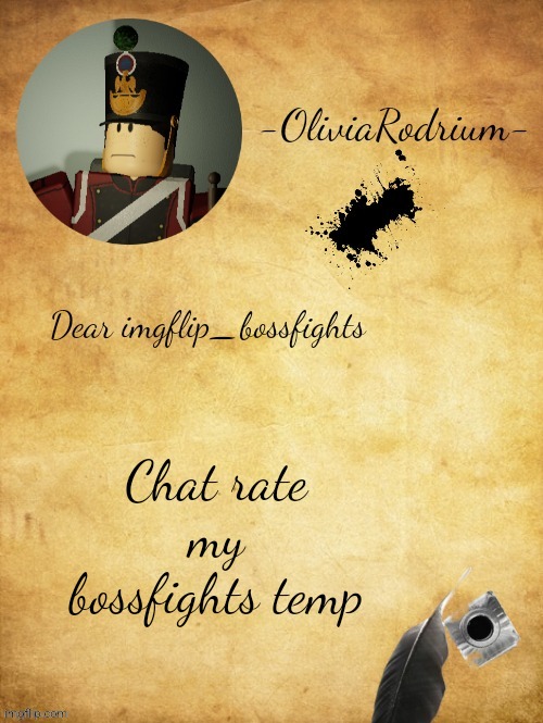 -OliviaRodrium- bossfights announcement temp how fancy !! :0 | Chat rate my bossfights temp | image tagged in -oliviarodrium- bossfights announcement temp how fancy 0 | made w/ Imgflip meme maker