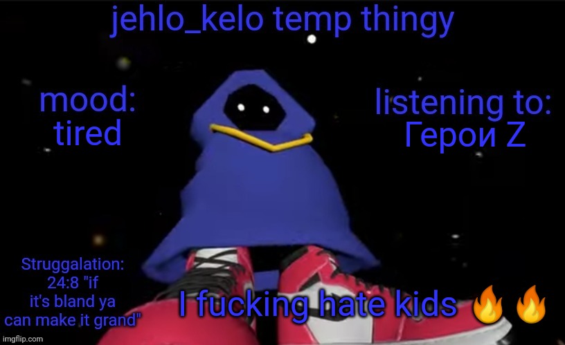 . | Герои Z; tired; I fucking hate kids 🔥🔥 | image tagged in jehlo kelo temp | made w/ Imgflip meme maker