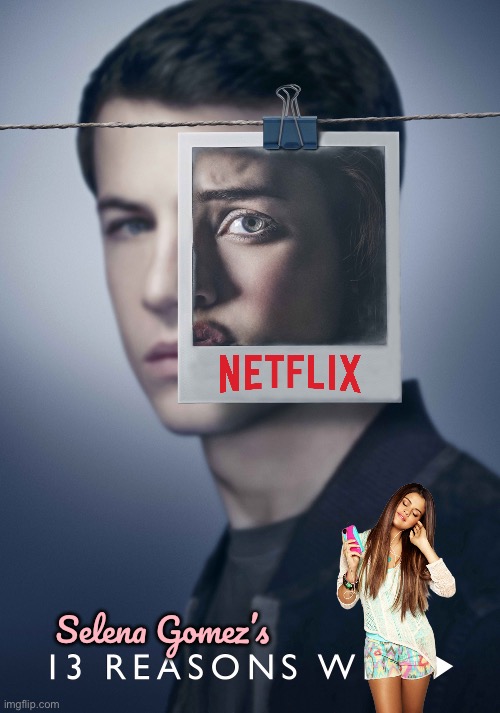 Thirteen Reasons Why (Netflix) Fan Made Poster | Selena Gomez’s | image tagged in selena gomez,netflix,paramount,tv show,poster,tv | made w/ Imgflip meme maker