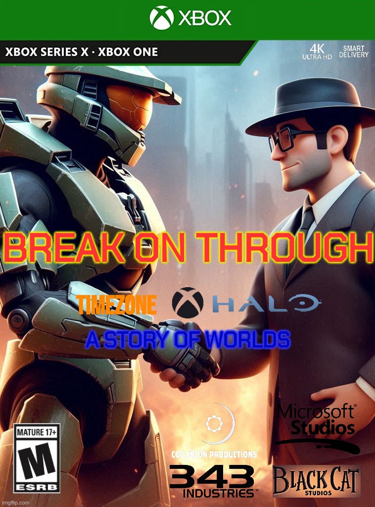 A fangame based on the TIMEZONE and Halo universes. | BREAK ON THROUGH; TIMEZONE; A STORY OF WORLDS | image tagged in timezone,halo,war,brutality | made w/ Imgflip meme maker