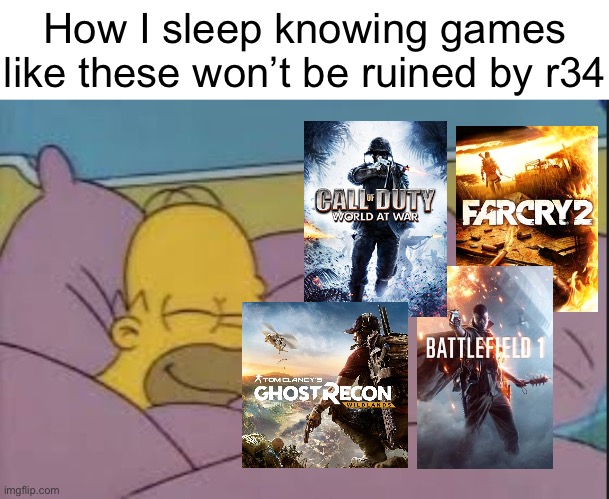how i sleep homer simpson | How I sleep knowing games like these won’t be ruined by r34 | image tagged in how i sleep homer simpson | made w/ Imgflip meme maker
