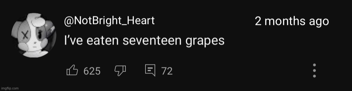 I’ve eaten seventeen grapes | image tagged in i ve eaten seventeen grapes | made w/ Imgflip meme maker