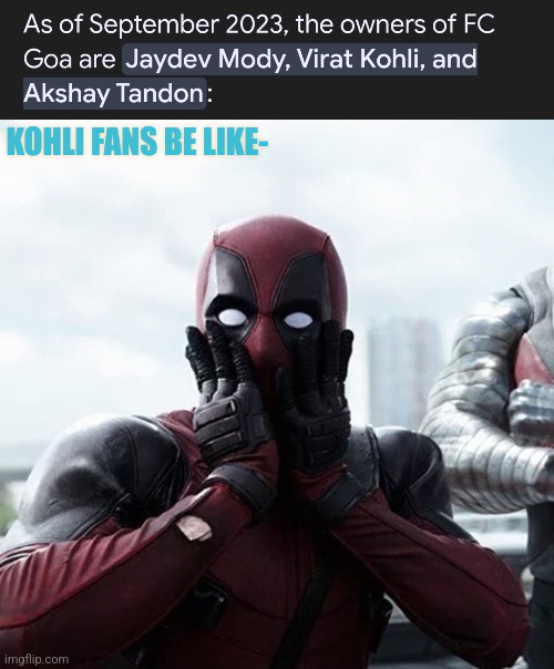 KOHLI FANS BE LIKE- | image tagged in memes,deadpool surprised | made w/ Imgflip meme maker