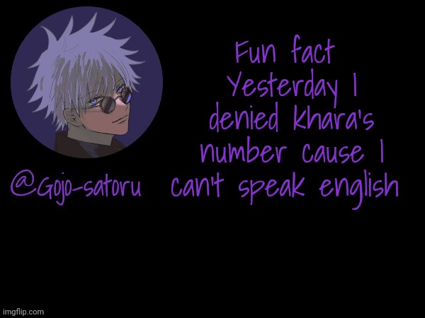 I am regretting it fr | Fun fact 
Yesterday I denied khara's number cause I can't speak english | image tagged in gojo's announcement template v5 | made w/ Imgflip meme maker