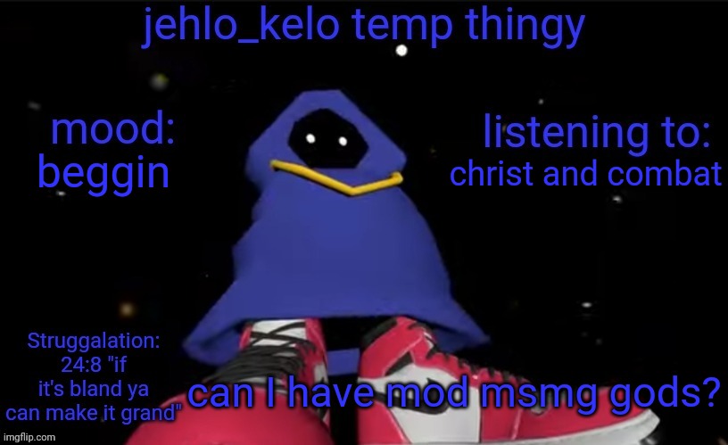 jehlo kelo temp | christ and combat; beggin; can I have mod msmg gods? | image tagged in jehlo kelo temp | made w/ Imgflip meme maker