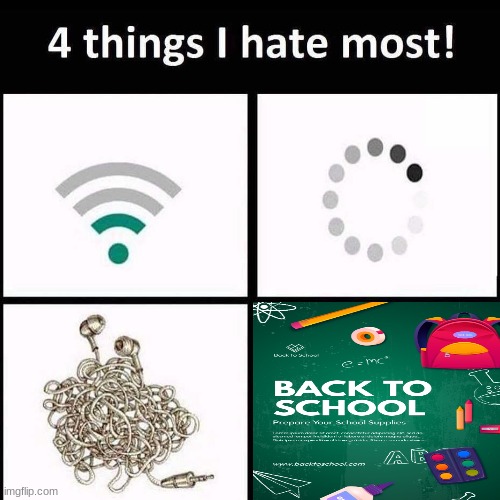 4 things I hate the most | image tagged in 4 things i hate the most | made w/ Imgflip meme maker