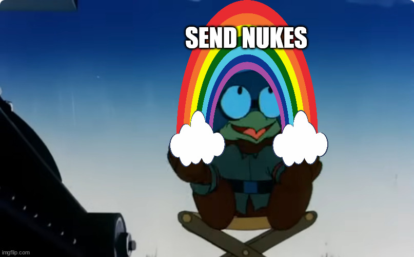 Schultz Send Nukes Meme | SEND NUKES | image tagged in looney tunes,ww2 | made w/ Imgflip meme maker