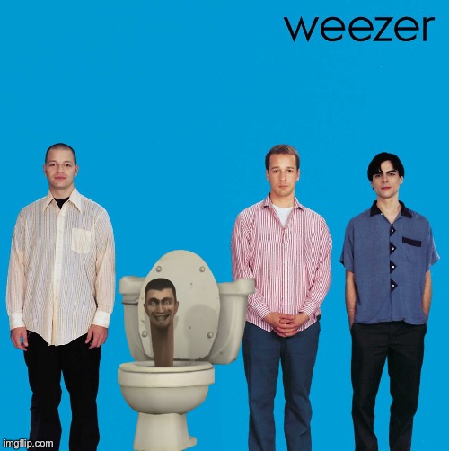 SKIBIDI WEEZER REAL?!?!?? | image tagged in self-insert weezer | made w/ Imgflip meme maker