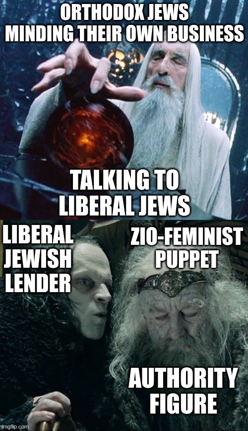 controlling worm tongue | ORTHODOX JEWS MINDING THEIR OWN BUSINESS; TALKING TO LIBERAL JEWS; LIBERAL JEWISH LENDER; ZIO-FEMINIST PUPPET; AUTHORITY FIGURE | image tagged in controlling worm tongue | made w/ Imgflip meme maker