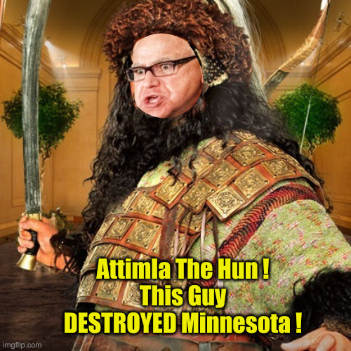 He Tried To Set It Off ! | Attimla The Hun !
This Guy DESTROYED Minnesota ! | image tagged in attila the hun,political meme,politics,funny memes,funny | made w/ Imgflip meme maker