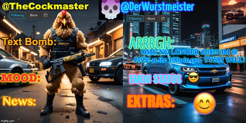 omgie! | OMG NO LONGER #200!! IM @ #199! at the 100s in pos. TYSM YALL! 😎; 😊 | image tagged in the cockmaster and der wurstmeister s template | made w/ Imgflip meme maker