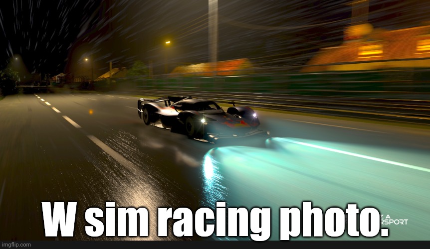 W sim racing photo. | made w/ Imgflip meme maker