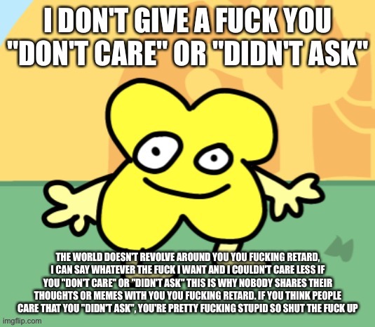 Idgaf if you don't care or didn't ask | image tagged in idgaf if you don't care or didn't ask | made w/ Imgflip meme maker