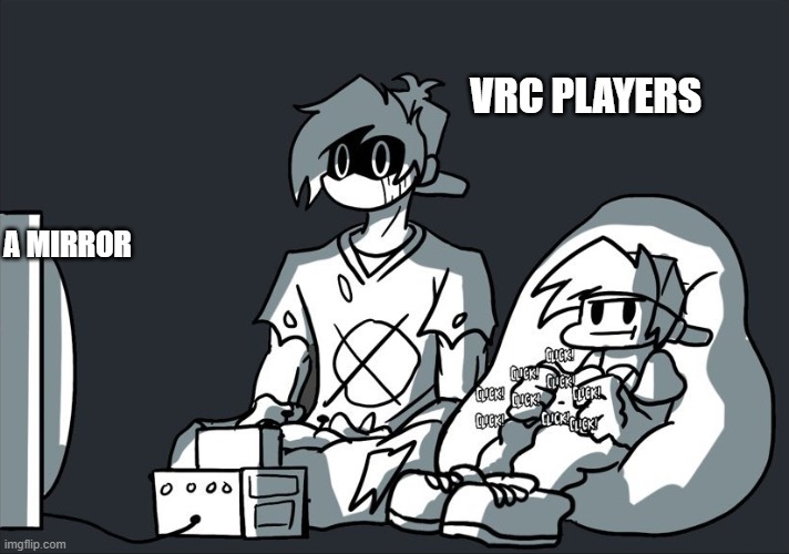 Vr chat players be like | VRC PLAYERS; A MIRROR | image tagged in bf and silly billy,fnf,vr chat,silly billy | made w/ Imgflip meme maker