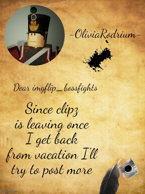 -OliviaRodrium- bossfights announcement temp how fancy !! :0 | Since clipz is leaving once I get back from vacation I'll try to post more | image tagged in -oliviarodrium- bossfights announcement temp how fancy 0 | made w/ Imgflip meme maker