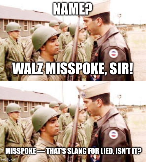 NAME? WALZ MISSPOKE, SIR! MISSPOKE — THAT’S SLANG FOR LIED, ISN’T IT? | image tagged in band of brothers,herbert sobel | made w/ Imgflip meme maker