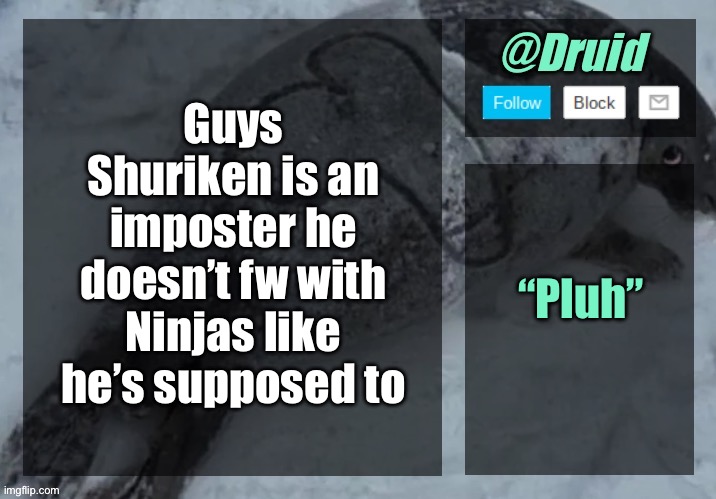 New announcement temp | Guys Shuriken is an imposter he doesn’t fw with Ninjas like he’s supposed to; “Pluh” | image tagged in new announcement temp | made w/ Imgflip meme maker