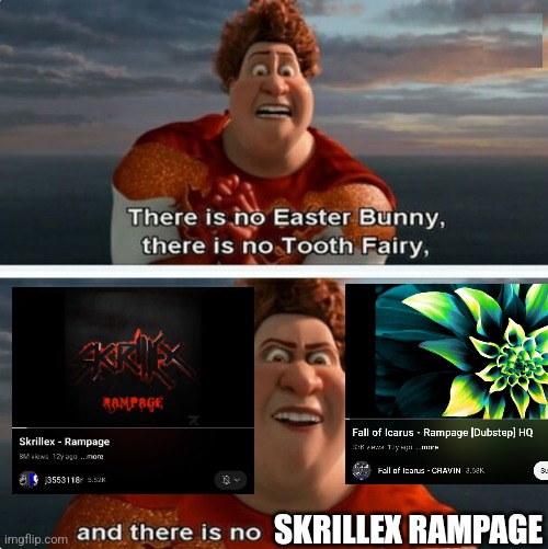 TIGHTEN MEGAMIND "THERE IS NO EASTER BUNNY" | SKRILLEX RAMPAGE | image tagged in tighten megamind there is no easter bunny | made w/ Imgflip meme maker