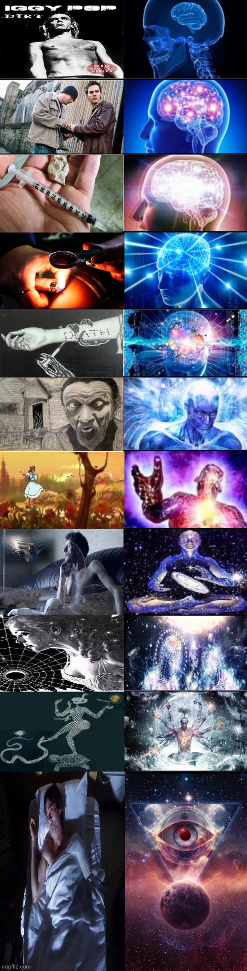 -The wrong walk. | image tagged in 11-tier expanding brain,don't do drugs,heroin henry,police chasing guy,empty skulls of truth,so you have chosen death | made w/ Imgflip meme maker