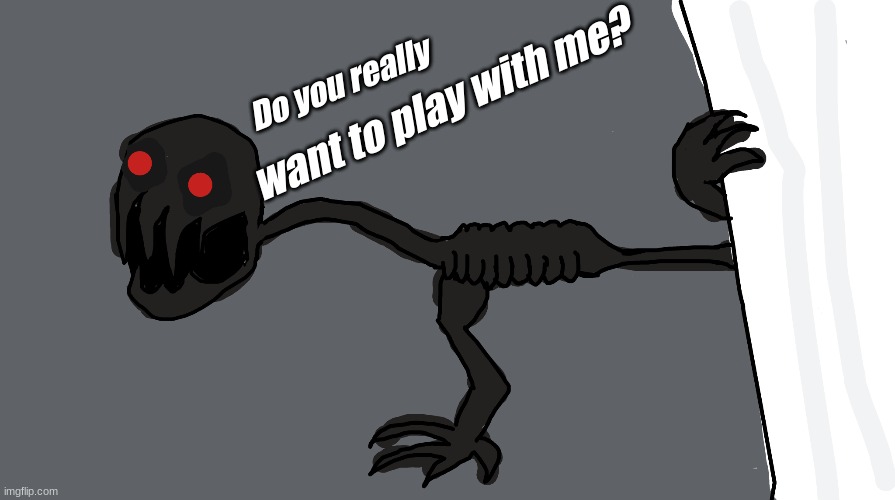 do you really want to? | Do you really; want to play with me? | image tagged in it | made w/ Imgflip meme maker