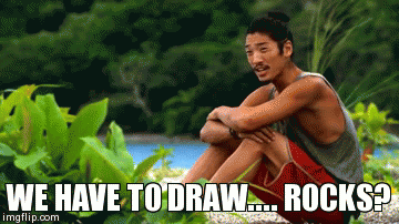 WE HAVE TO DRAW.... ROCKS? | image tagged in gifs | made w/ Imgflip video-to-gif maker